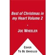 The Best of Christmas in my Heart Volume 2 Timeless Stories to Warm Your Heart by Wheeler, Joe, 9781451636116