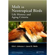 Molt in Neotropical Birds: Life History and Aging Criteria by Johnson; Erik I., 9781498716116