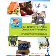 Eat Healthy, Be Active by Department of Health and Human Services; Office of Disease Prevention and Health Promotion, 9781510726116