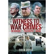 Witness to War Crimes by Doyle, Colm; Morrison, Kenneth, 9781526736116
