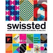 Swissted Vintage Rock Posters Remixed and Reimagined by JOYCE, MIKE, 9781594746116