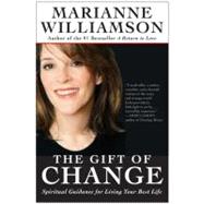 The Gift of Change by Williamson, Marianne, 9780060816117