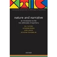 Nature and Narrative An Introduction to the New Philosophy of Psychiatry by Fulford, Bill; Morris, Katherine; Sadler, John; Stanghellini, Giovanni, 9780198526117
