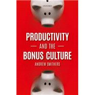 Productivity and the Bonus Culture by Smithers, Andrew, 9780198836117