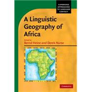 A Linguistic Geography of Africa by Edited by Bernd Heine , Derek Nurse, 9780521876117