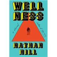 Wellness A novel by Hill, Nathan, 9780593536117