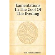 Lamentations In The Cool Of The Evening by Arobateau, Red Jordan, 9780615166117