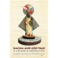 Racism and God-Talk : A Latino/a Perspective by Rodriguez, Ruben Rosario, 9780814776117