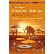 The New Evolutionary Sociology: New and Revitalized Theoretical Approaches by Turner; Jonathan H., 9780815386117