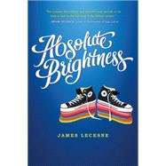 Absolute Brightness by Lecesne, James, 9781250106117
