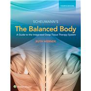 The Balanced Body: A Guide to Deep Tissue and Neuromuscular Therapy by Werner, Ruth, 9781496346117