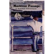 Mackinac Passage: A Summer Adventure by Howell, Karen; Lytle, Robert, 9781882376117
