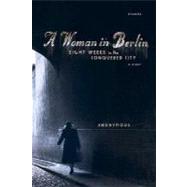 A Woman in Berlin Eight Weeks in the Conquered City: A Diary by Anonymous; Boehm, Philip, 9780312426118