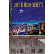 SPQR XIII: The Year of Confusion A Mystery by Roberts, John Maddox, 9780312596118