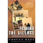 Tearing the Silence On Being German in America by Hegi, Ursula, 9780684846118