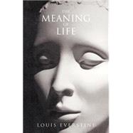 Meaning of Life : A Practical Guide to Staying Alive by Everstine, Louis; Atherton, 9780738846118
