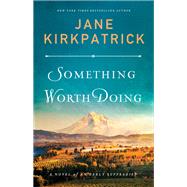Something Worth Doing by Kirkpatrick, Jane, 9780800736118