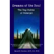 Dreams of the Soul : The Yogi Sutras of Patanjali by Condron, Daniel R., 9780944386118
