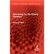 Retraining for the Elderly Disabled by Margaret Mort, 9781032776118