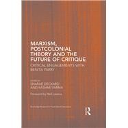 Marxism, Postcolonial Theory, and the Future of Critique: Critical Engagements with Benita Parry by Deckard; Sharae, 9781138186118