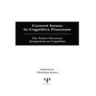 Current Issues in Cognitive Processes: The Tulane Flowerree Symposia on Cognition by Izawa,Chizuko;Izawa,Chizuko, 9781138876118