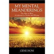 My Mental Meanderings by Gene Isom, 9798218976118