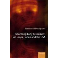 Reforming Early Retirement in Europe, Japan and the USA by Ebbinghaus, Bernhard, 9780199286119