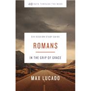 40 Days Through the Book - Romans by Lucado, Max, 9780310126119