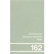 Compound Semiconductors 1998: Proceedings of the Twenty-Fifth International Symposium on Compound Semiconductors held in Nara, Japan, 12-16 October 1998 by Sakaki; H, 9780750306119