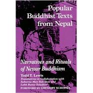 Popular Buddhist Texts from Nepal : Narratives and Rituals of Newar Buddhism by Lewis, Todd Thornton; Tuladhar, Subarna Man; Tuladhar, Labh Ratna; Schopen, Gregory, 9780791446119