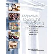 Legislative Oversight and Budgeting : A World Perspective by Stapenhurst, Rick; Pelizzo, Riccardo; Olson, David; Von Trapp, Lisa, 9780821376119