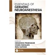 Essentials of Geriatric Neuroanesthesia by Prabhakar, Hemanshu; Mahajan, Charu; Kapoor, Indu, 9781138486119