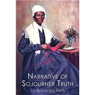 Narrative of Sojourner Truth by Truth, Sojourner; Gilbert, Olive, 9781508506119