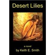 Desert Lilies by Smith, Keith E., 9781543916119