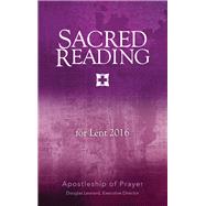 Sacred Reading for Lent 2016 by Leonard, Douglas; Apostleship of Prayer, 9781594716119
