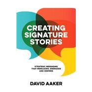 Creating Signature Stories by Aaker, David, 9781683506119