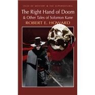 The Right Hand of Doom and Other Tales of Solomon Kane by Howard, Robert E.; Davies, David Stuart, 9781840226119