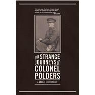 The Strange Journeys of Colonel Polders by Dunsany, Edward John Moreton Drax Plunkett, Baron, 9781940456119