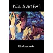 What Is Art For? by Dissanayake, Ellen, 9780295966120