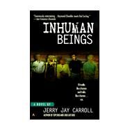 Inhuman Beings by Carroll, Jerry Jay, 9780441006120