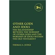 Other Gods and Idols by Judge, Thomas A.; Mein, Andrew; Camp, Claudia V., 9780567696120