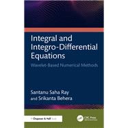 Integral and Integro-Differential Equations by Santanu Saha Ray; Srikanta Behera, 9781032586120