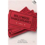 Bollywood Shakespeares by Dionne, Craig; Kapadia, Parmita, 9781137386120