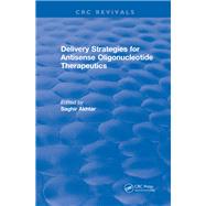 Delivery Strategies for Antisense Oligonucleotide Therapeutics by Saghir Akhtar, 9781351366120