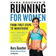 Kara Goucher's Running for Women From First Steps to Marathons by Goucher, Kara; Bean, Adam, 9781439196120