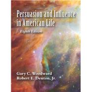 Persuasion and Influence in American Life by Woodward, Gary C.; Denton, Robert E., Jr., 9781478636120
