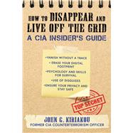 The CIA Guide to Disappearing by Kiriakou, John, 9781510756120