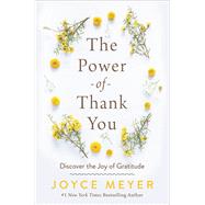 The Power of Thank You Discover the Joy of Gratitude by Meyer, Joyce, 9781546016120