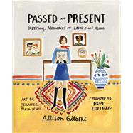 Passed and Present Keeping Memories of Loved Ones Alive by Gilbert, Allison, 9781580056120