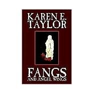 Fangs and Angel Wings by Taylor, Karen E.; Sanders, William; Resnick, Mike, 9781592246120